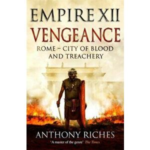 Vengeance: Empire XII, Hardback - Anthony Riches imagine