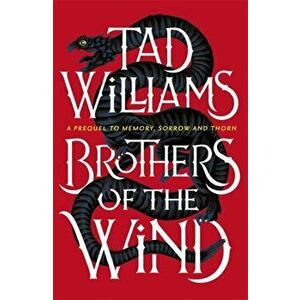 Brothers of the Wind. A Last King of Osten Ard Story, Hardback - Tad Williams imagine