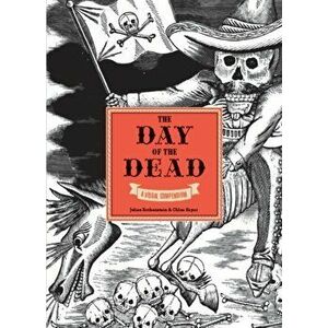 The Day of the Dead. A Visual Compendium, Hardback - Chloe Sayer imagine