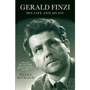 Gerald Finzi: His Life and Music, Paperback - Diana McVeagh imagine