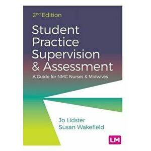 Student Practice Supervision and Assessment. A Guide for NMC Nurses and Midwives, 2 Revised edition, Paperback - Susan Wakefield imagine