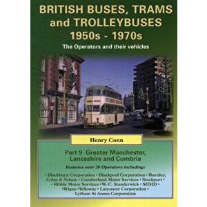 British Buses, Trams and Trolleybuses 1950s-1970s. Greater Manchester, Lancashire and Cumbria, Paperback - Henry Conn imagine