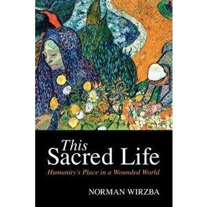 This Sacred Life. Humanity's Place in a Wounded World, Paperback - *** imagine