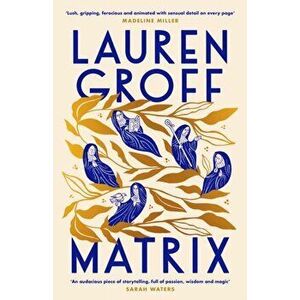 Matrix. THE NEW YORK TIMES BESTSELLER, Hardback - Lauren Groff imagine