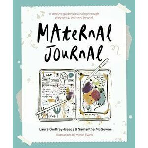 Maternal Journal. A creative guide to journaling through pregnancy, birth and beyond, Paperback - Samantha McGowan imagine