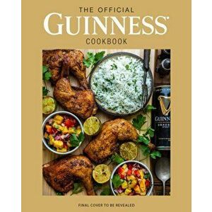 The Official Guinness Cookbook. Over 70 Recipes for Cooking and Baking from Ireland's Famous Brewery, Hardback - Caroline Hennessy imagine