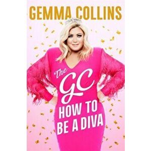 The GC. How to Be a Diva, Hardback - Gemma Collins imagine