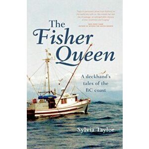 The Fisher Queen. A Deckhand's Tales of the BC Coast, Paperback - Sylvia Taylor imagine