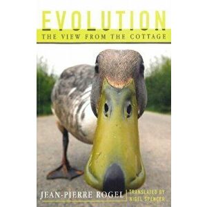 Evolution. The View from the Cottage, Paperback - Jean-Pierre Rogel imagine