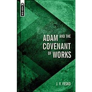 Adam and the Covenant of Works, Hardback - J. V. Fesko imagine