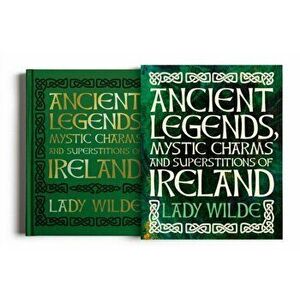 Ancient Legends, Mystic Charms and Superstitions of Ireland, Hardback - Jane Wilde imagine