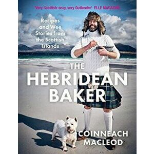 The Hebridean Baker. Recipes and Wee Stories from the Scottish Islands, Hardback - Coinneach MacLeod imagine