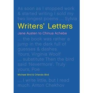 Writers' Letters. Jane Austen to Chinua Achebe, Hardback - Orlando Bird imagine