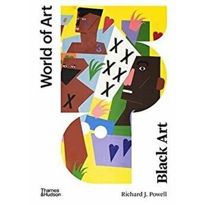 Black Art. A Cultural History, Third edition, Paperback - Richard J. Powell imagine