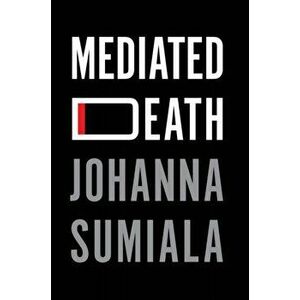 Mediated Death, Paperback - Johanna Sumiala imagine