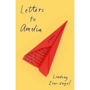 Letters to Amelia, Paperback - Lindsay Zier-Vogel imagine