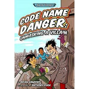 Code Name Danger. Unmasking a Villain, Hardback - Brian Hawkins imagine