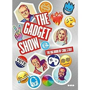 The Gadget Show: The Big Book of Cool Stuff, Hardback - *** imagine