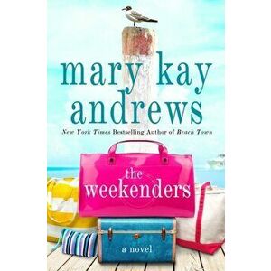 The Weekenders. A Novel, Paperback - Mary Kay Andrews imagine