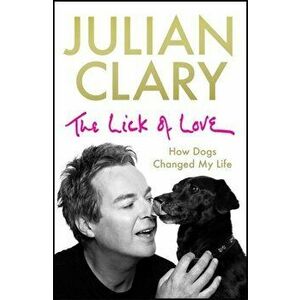 The Lick of Love. How dogs changed my life, Hardback - Julian Clary imagine