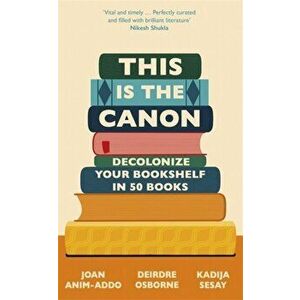 This is the Canon. Decolonize Your Bookshelves in 50 Books, Hardback - Kadija Sesay George imagine