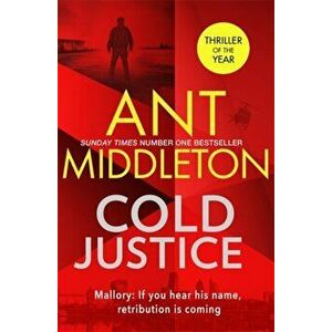 Cold Justice. The Sunday Times bestselling thriller, Hardback - Ant Middleton imagine