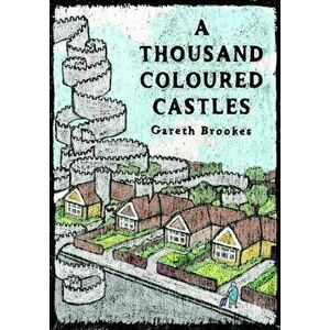 A Thousand Coloured Castles, Hardback - Gareth Brookes imagine