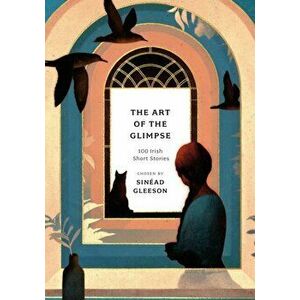The Art of the Glimpse. 100 Irish short stories, Reissue, Paperback - *** imagine