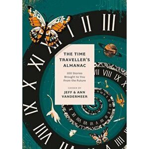The Time Traveller's Almanac. 100 Stories Brought to You From the Future, Reissue, Paperback - *** imagine