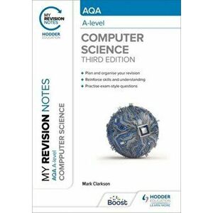 My Revision Notes: AQA A-level Computer Science, Paperback - Mark Clarkson imagine