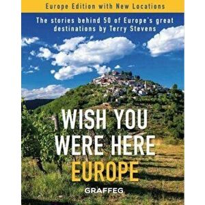 Wish You Were Here: Europe, Paperback - Terry Stevens imagine