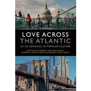 Love Across the Atlantic. Us-UK Romance in Popular Culture, Paperback - *** imagine