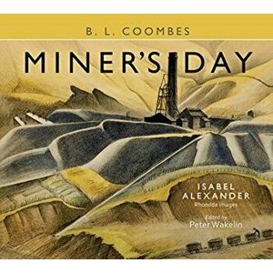 Miner's Day, with Rhondda images by Isabel Alexander, Hardback - B. L. Coombes imagine