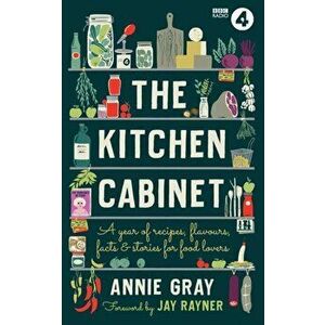 The Kitchen Cabinet. A Year of Recipes, Flavours, Facts & Stories for Food Lovers, Hardback - Annie Gray imagine
