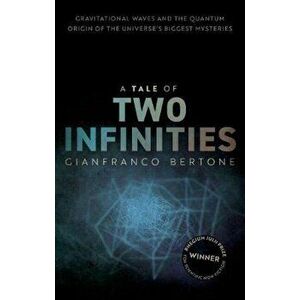 A Tale of Two Infinities. Gravitational Waves and the Quantum Origin of the Universe's Biggest Mysteries, Hardback - *** imagine