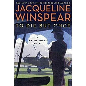 To Die but Once. A Maisie Dobbs Novel, Paperback - Jacqueline Winspear imagine