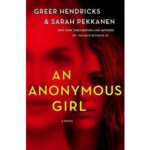 An Anonymous Girl. A Novel, Paperback - Sarah Pekkanen imagine
