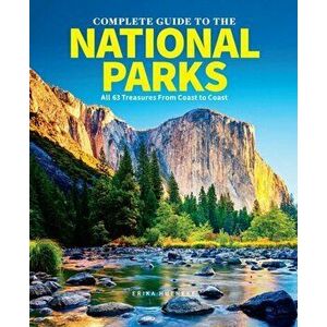 The Complete Guide To The National Parks (updated Edition). All 63 Treasures From Coast to Coast, Hardback - Erika Hueneke imagine