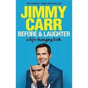 Before & Laughter. The funniest man in the UK's genuinely useful guide to life, Hardback - Jimmy Carr imagine