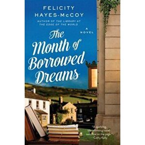 The Month of Borrowed Dreams. A Novel, Paperback - Felicity Hayes-McCoy imagine
