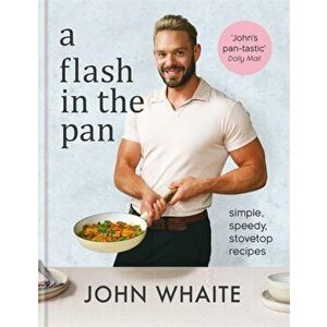 A Flash in the Pan. Simple, speedy stovetop recipes, Hardback - John Whaite imagine