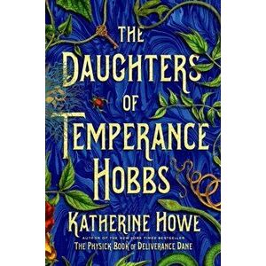 The Daughters of Temperance Hobbs. A Novel, Paperback - Katherine Howe imagine