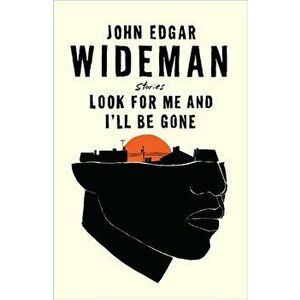 Look For Me and I'll Be Gone. Main, Hardback - John Edgar Wideman imagine