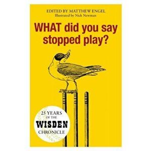 WHAT Did You Say Stopped Play?. 25 Years of the Wisden Chronicle, Hardback - *** imagine