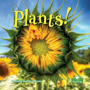 Plants!, Paperback - Tracy Nelson Maurer imagine