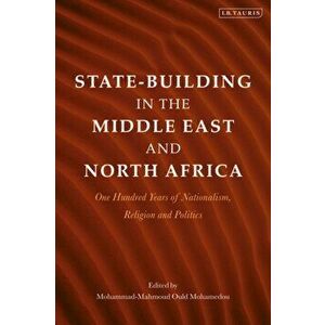 State-Building in the Middle East and North Africa. One Hundred Years of Nationalism, Religion and Politics, Paperback - *** imagine