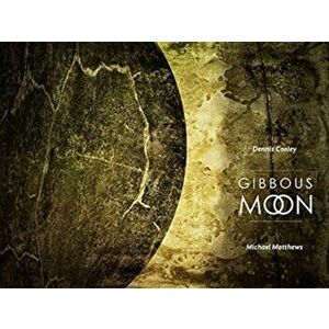 Gibbous Moon, Paperback - Dennis Cooley imagine