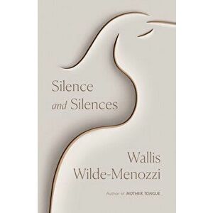 Silence and Silences, Hardback - Wallis Wilde-Menozzi imagine