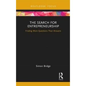 The Search for Entrepreneurship. Finding More Questions Than Answers, Paperback - Simon Bridge imagine
