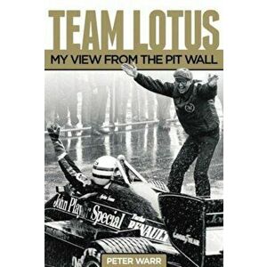 Team Lotus. My View from the Pit Wall, Hardback - Peter Warr imagine